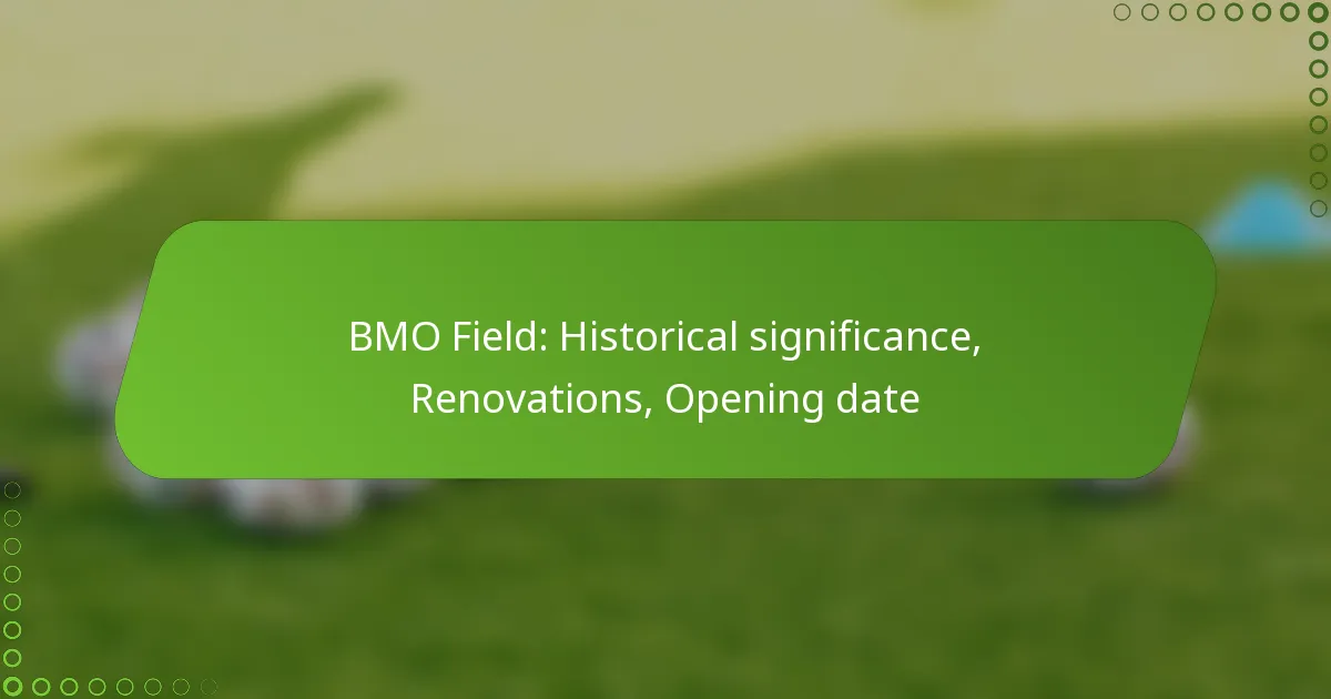 BMO Field: Historical significance, Renovations, Opening date
