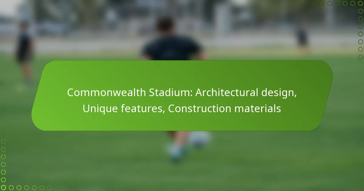 Commonwealth Stadium: Architectural design, Unique features, Construction materials