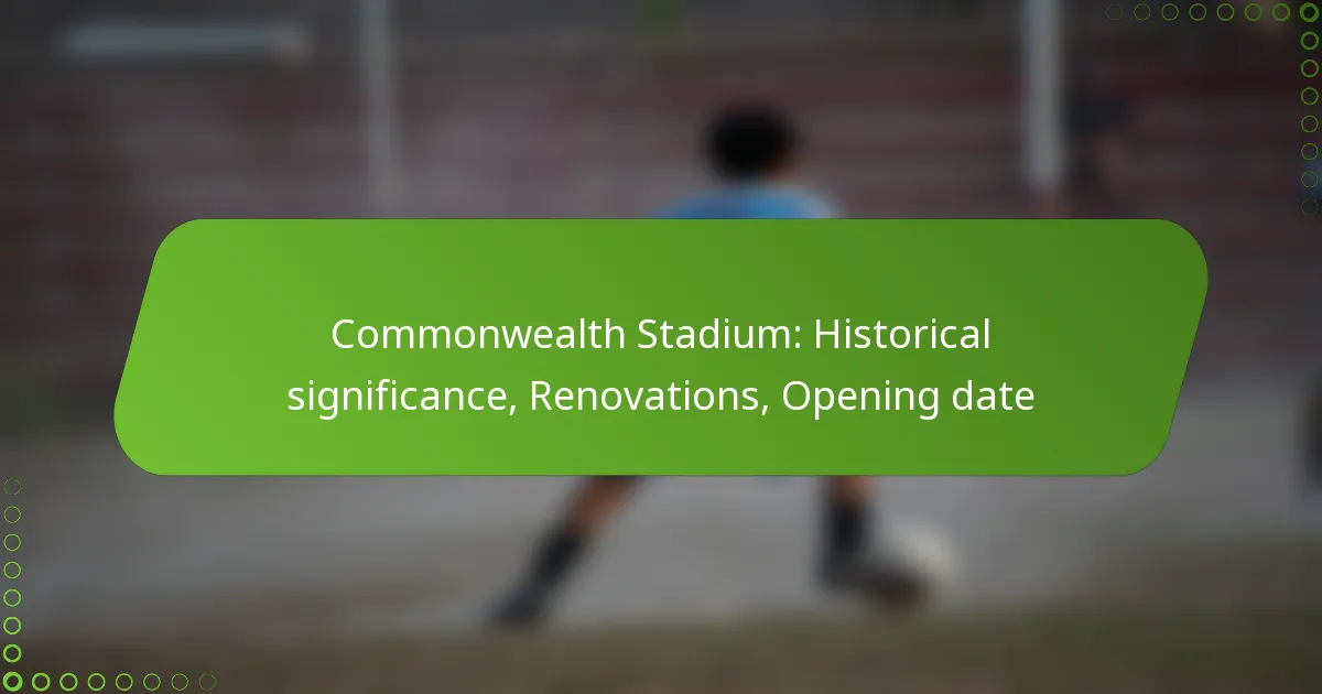 Commonwealth Stadium: Historical significance, Renovations, Opening date