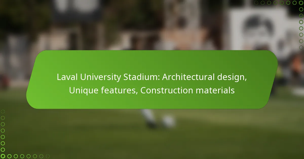 Laval University Stadium: Architectural design, Unique features, Construction materials