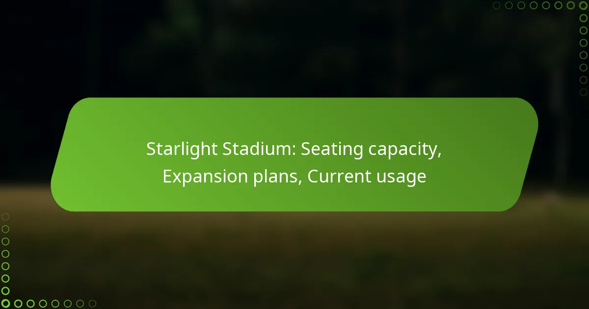 Starlight Stadium: Seating capacity, Expansion plans, Current usage