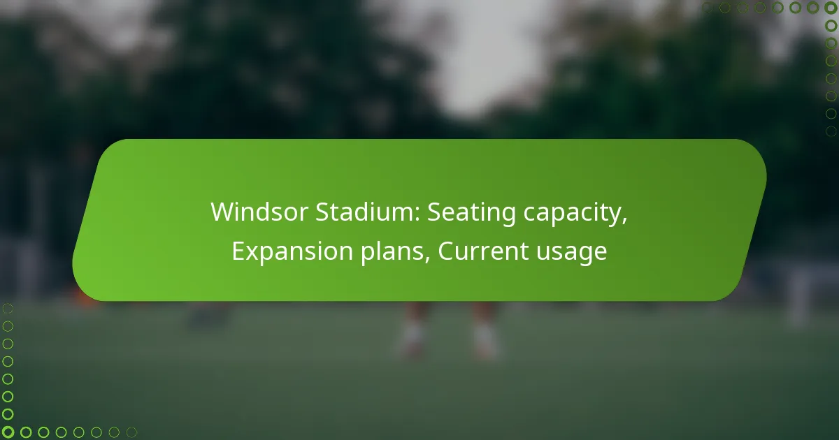 Windsor Stadium: Seating capacity, Expansion plans, Current usage