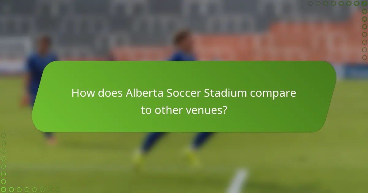 How does Alberta Soccer Stadium compare to other venues?