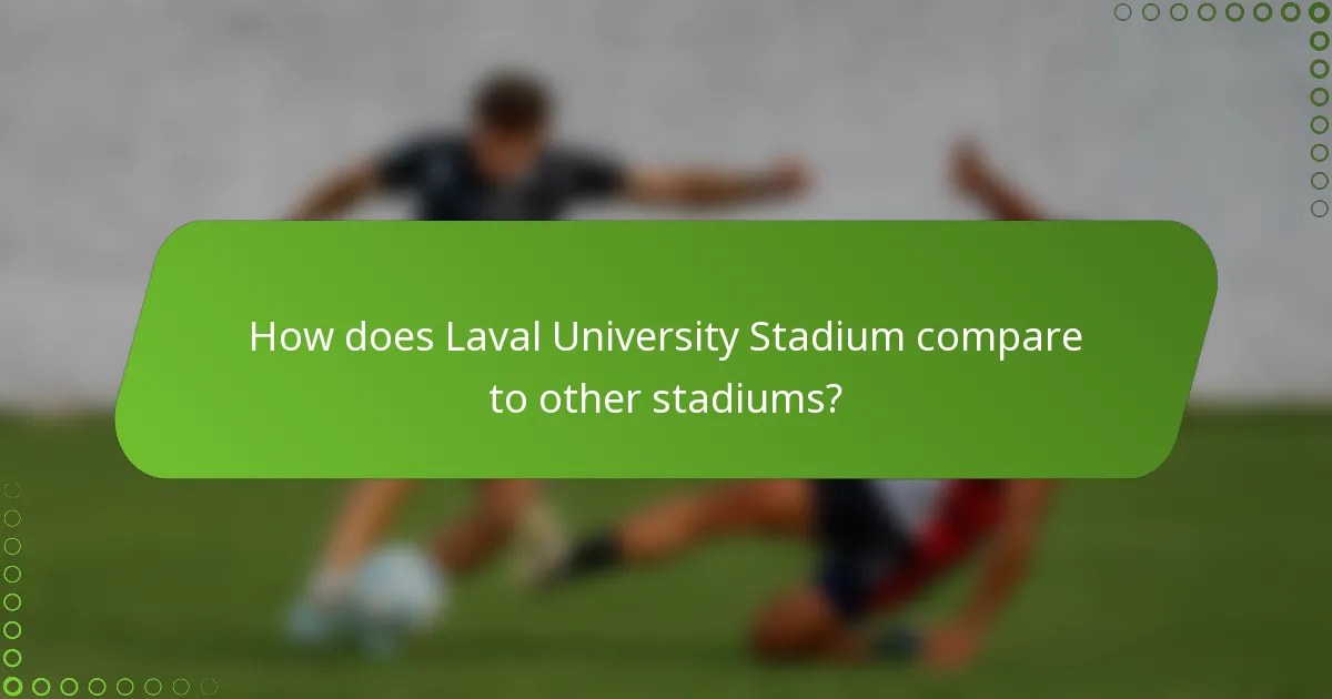 How does Laval University Stadium compare to other stadiums?