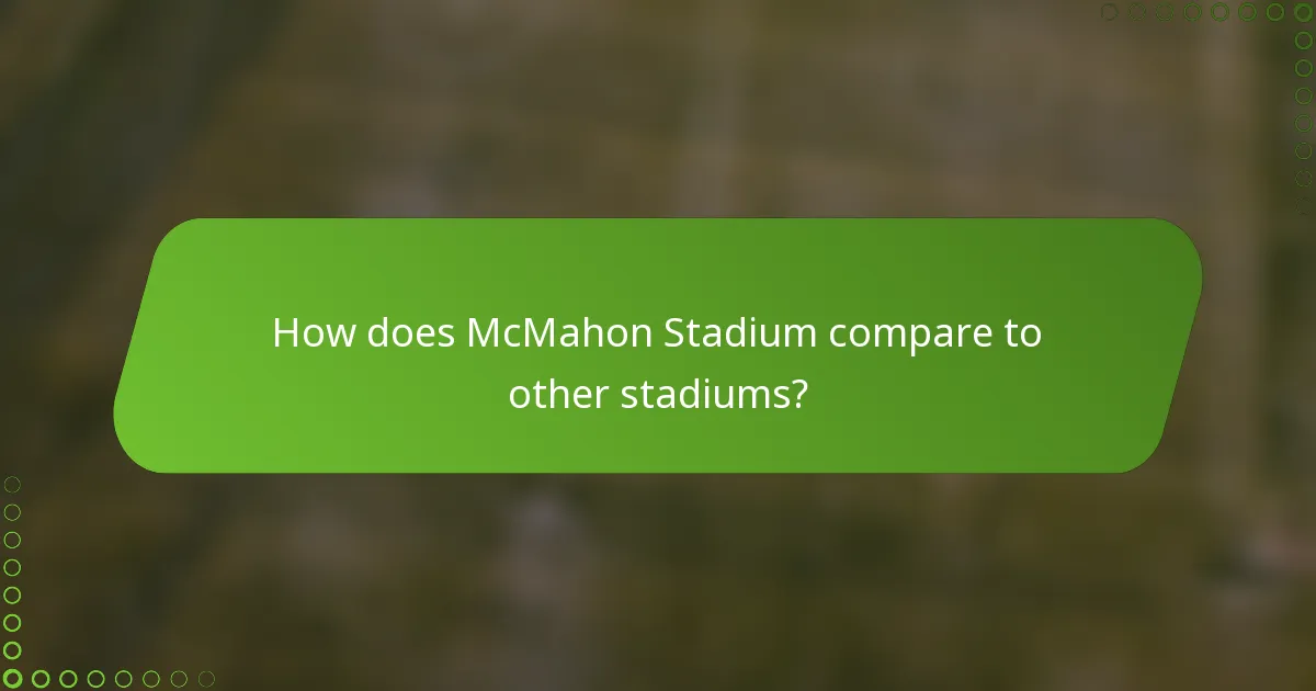 How does McMahon Stadium compare to other stadiums?