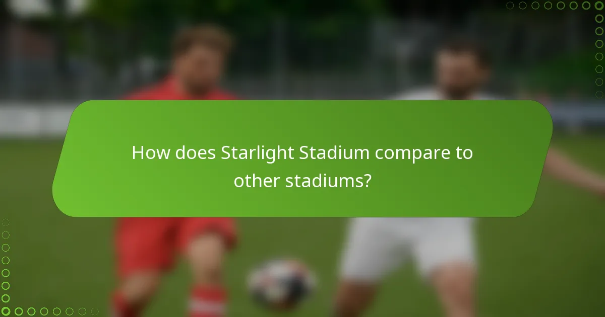 How does Starlight Stadium compare to other stadiums?