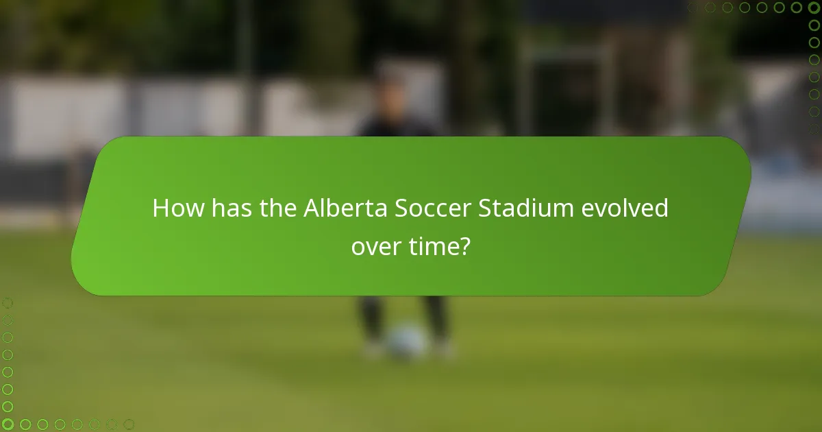 How has the Alberta Soccer Stadium evolved over time?
