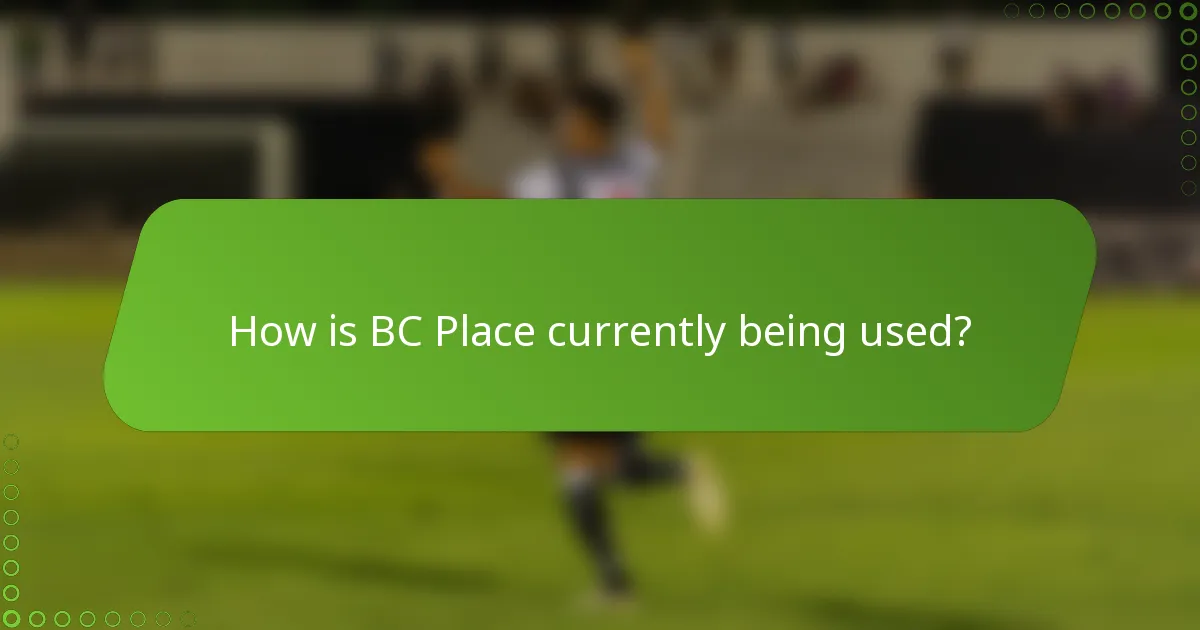 How is BC Place currently being used?
