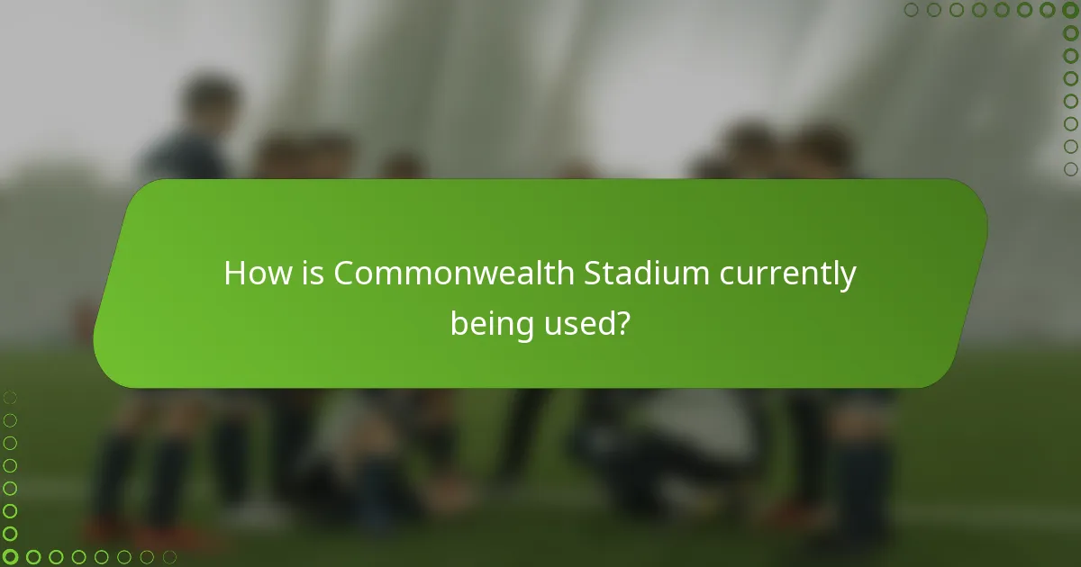 How is Commonwealth Stadium currently being used?