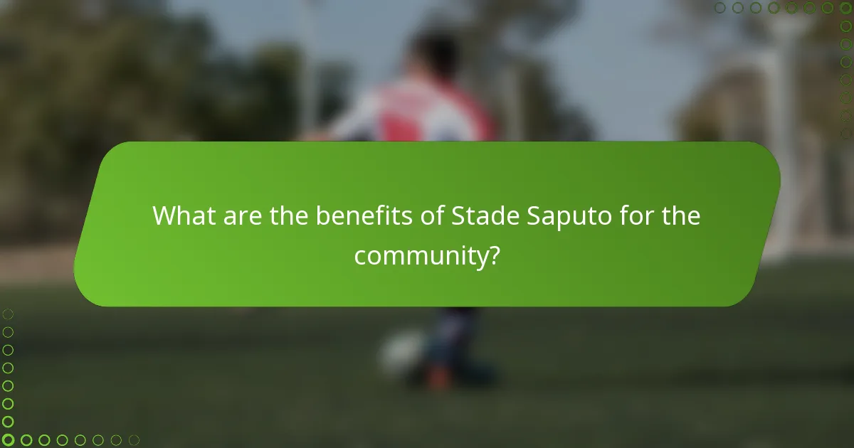 What are the benefits of Stade Saputo for the community?