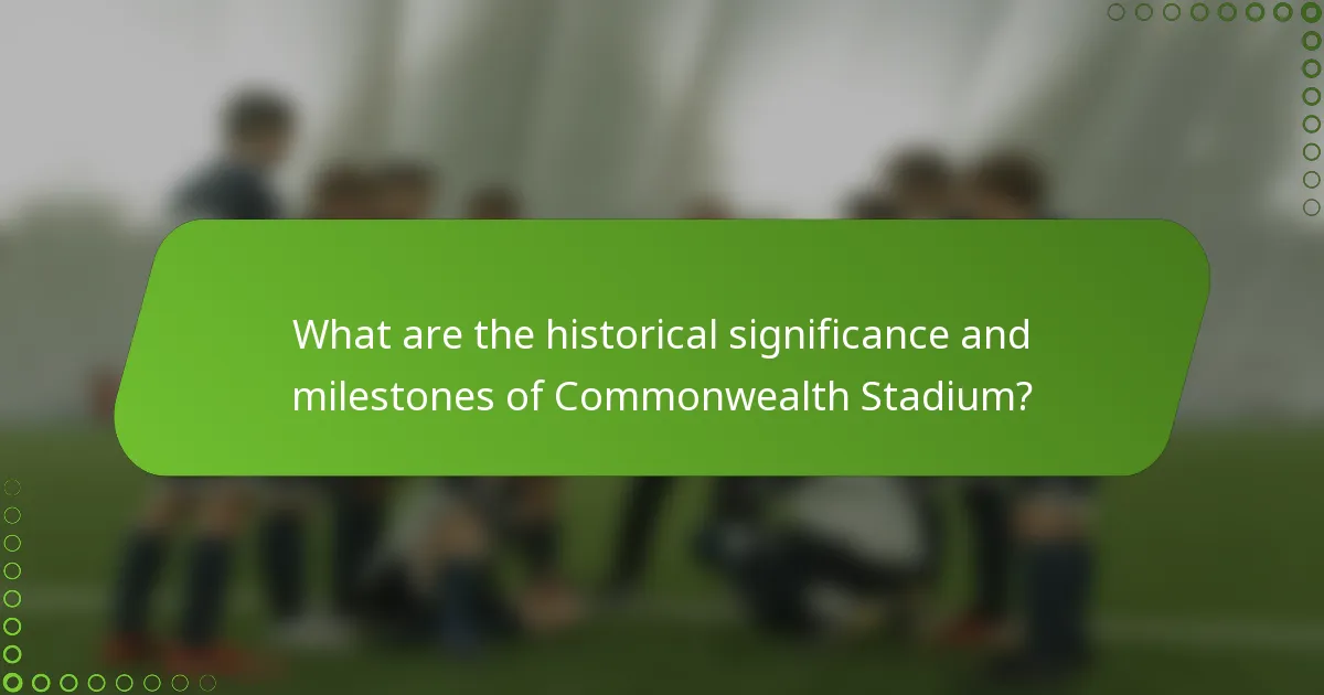 What are the historical significance and milestones of Commonwealth Stadium?