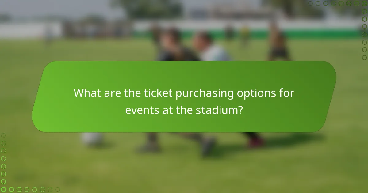 What are the ticket purchasing options for events at the stadium?