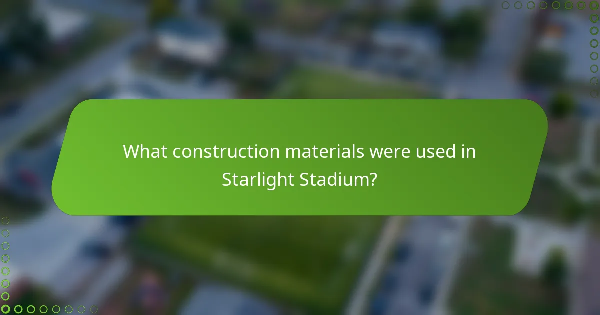 What construction materials were used in Starlight Stadium?