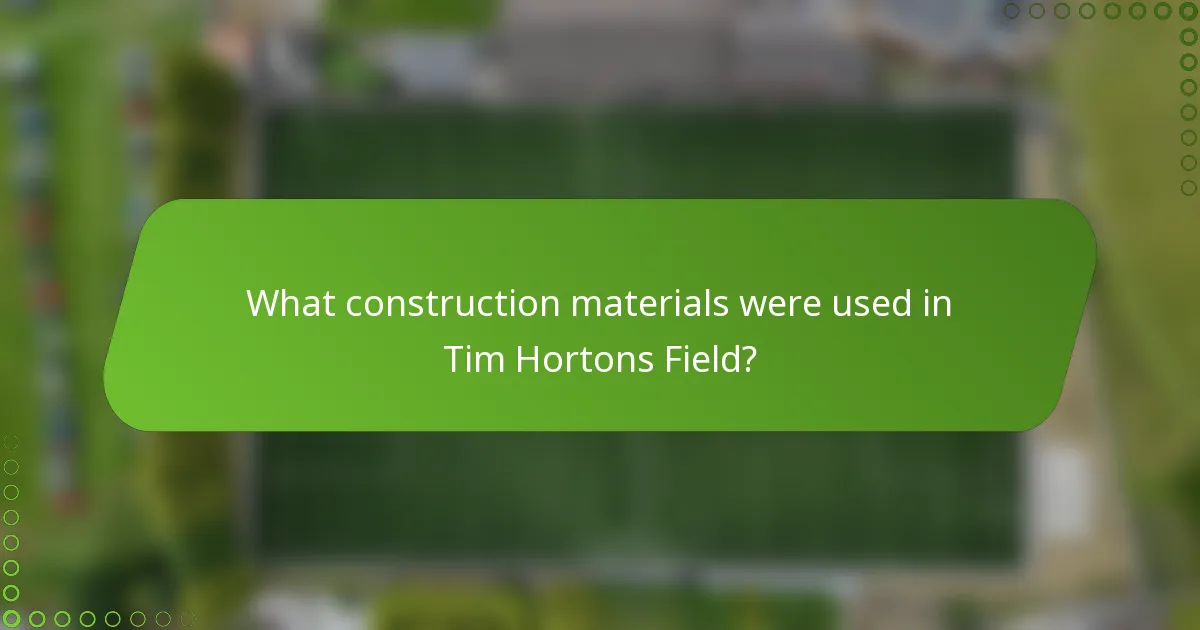 What construction materials were used in Tim Hortons Field?