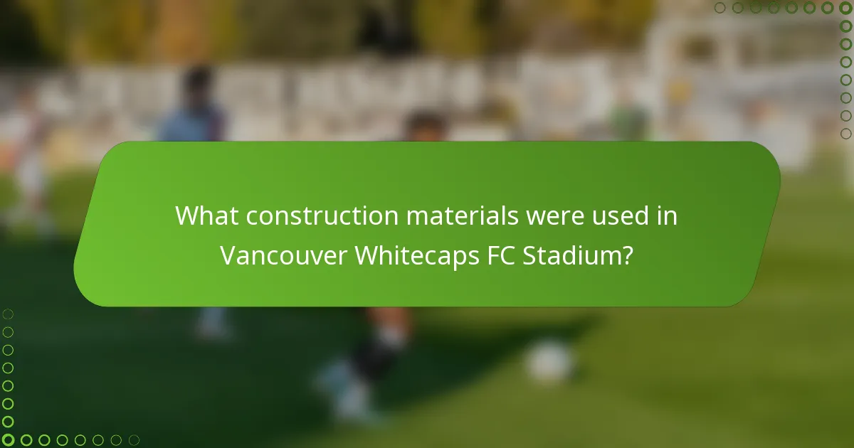What construction materials were used in Vancouver Whitecaps FC Stadium?
