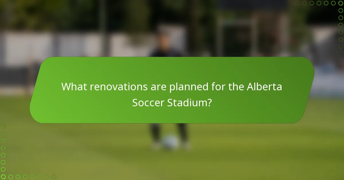 What renovations are planned for the Alberta Soccer Stadium?