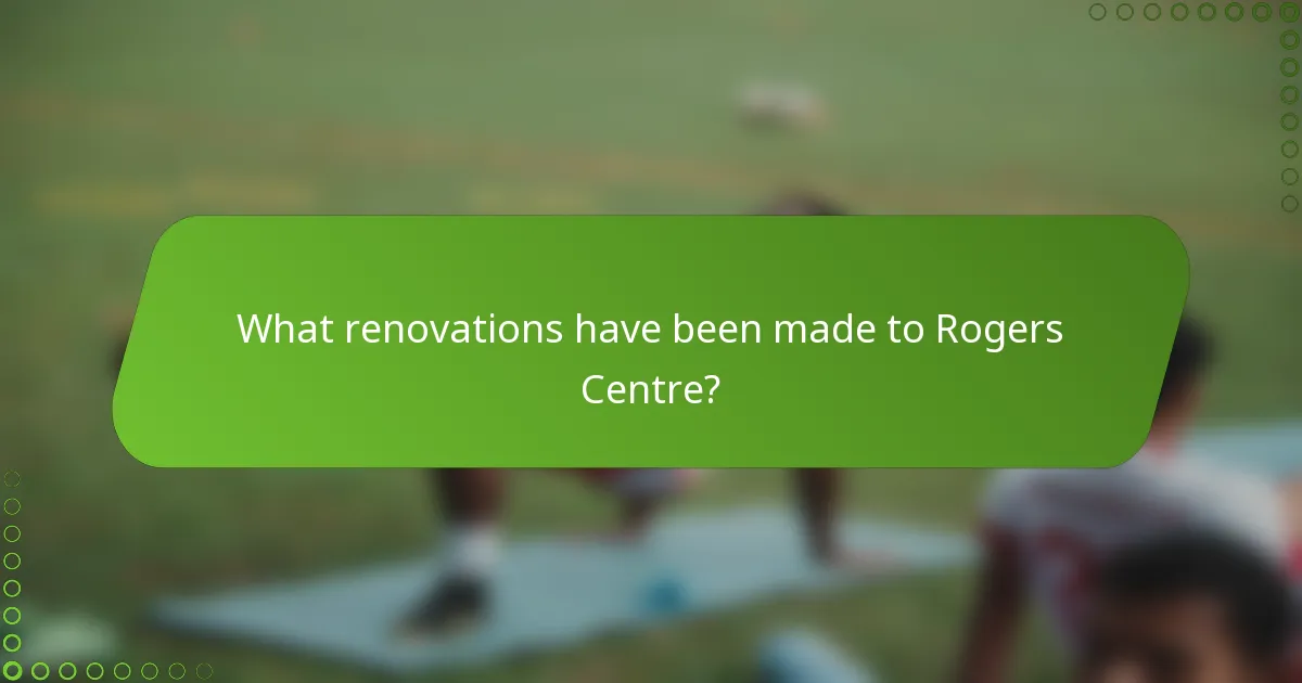 What renovations have been made to Rogers Centre?