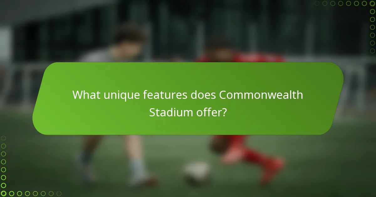 What unique features does Commonwealth Stadium offer?
