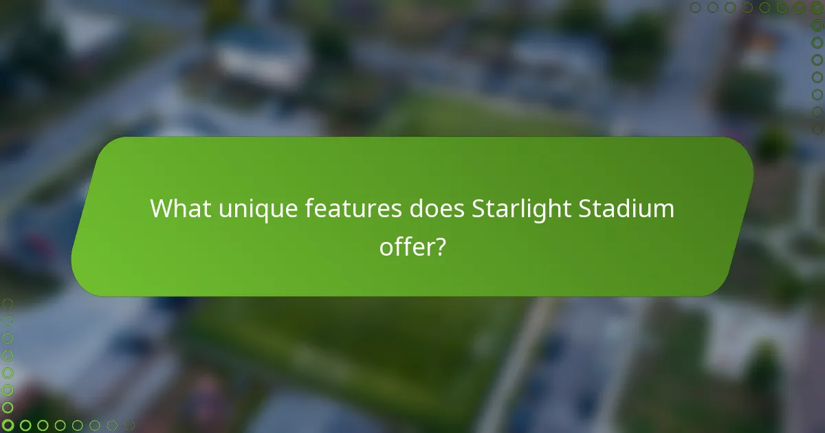 What unique features does Starlight Stadium offer?