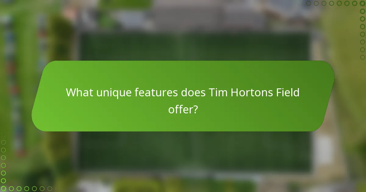 What unique features does Tim Hortons Field offer?