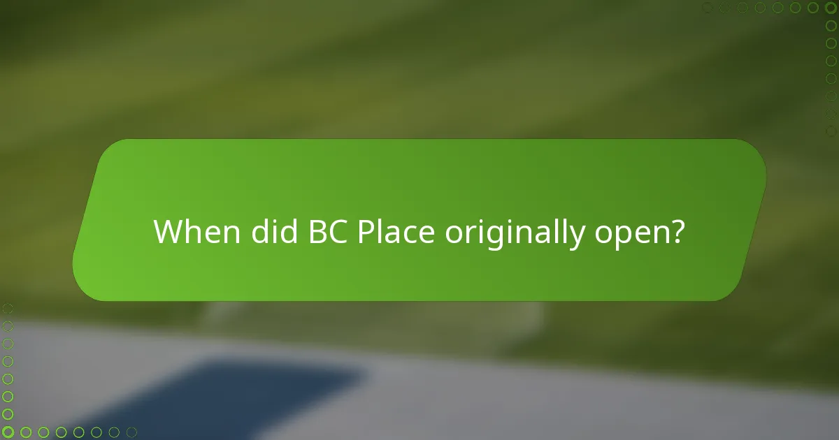 When did BC Place originally open?