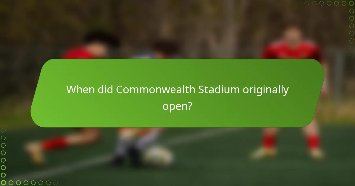 When did Commonwealth Stadium originally open?