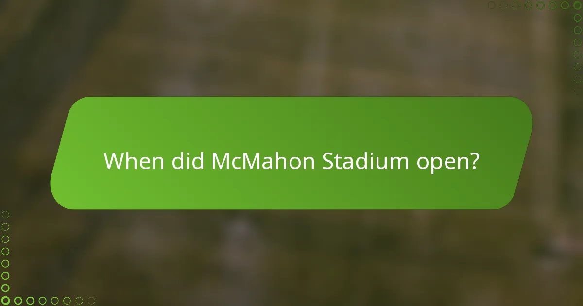 When did McMahon Stadium open?