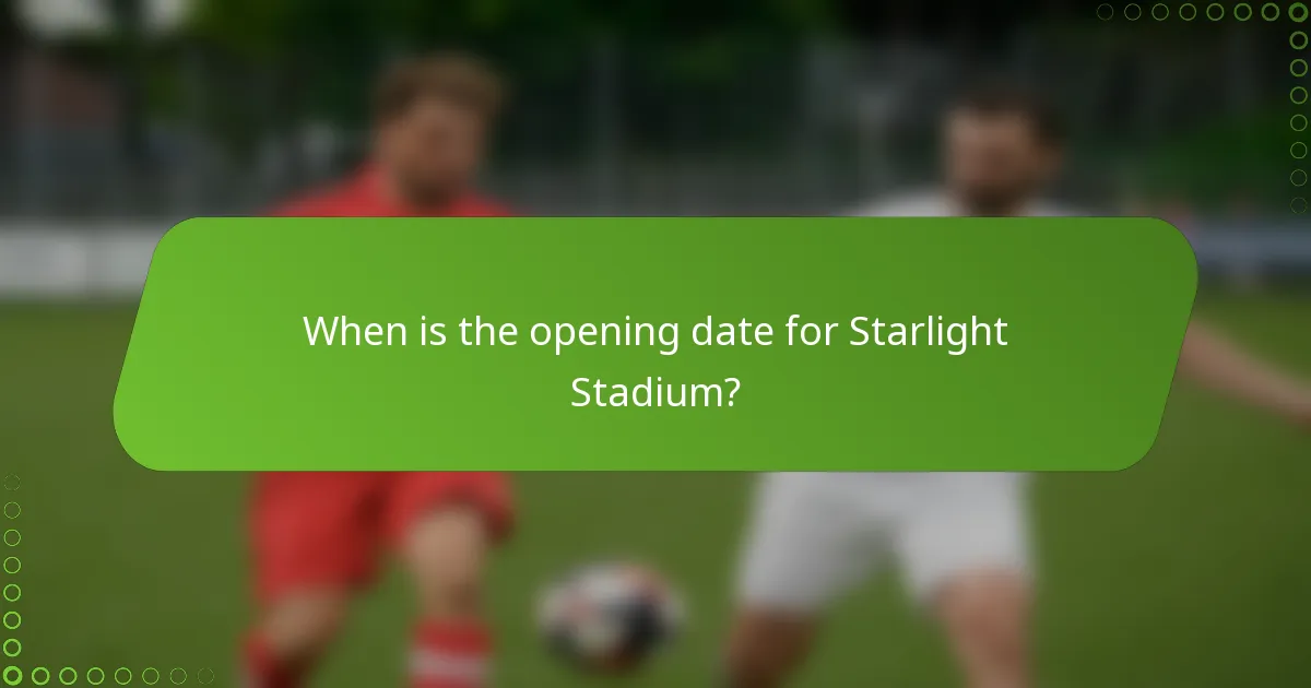 When is the opening date for Starlight Stadium?